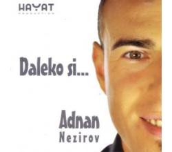 ADNAN NEZIROV - Daleko si , Album 2011 (CD)