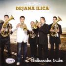 BALKANSKE TRUBE - Trubački Orkestar Dejana Ilića, Albu BALKANSKE TRUBE - Trubački Orkestar Dejana Ilića, Albu