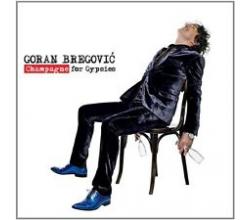 GORAN BREGOVIC - Champagne for Gypsies (CD)