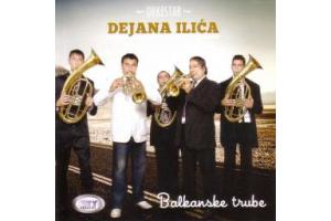 BALKANSKE TRUBE - Truba&#269;ki Orkestar Dejana Ili&#263;a, Albu