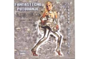 SLADJANA MILOSEVIC - Fantasticno putovanje, 2007 (CD + DVD)