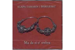 KLAPA TAMARIN I SPIRO JURIC - Ma da si o`srebra, 2012 (CD)